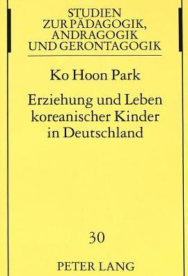 Cover for Park Ko Hoon Park · Erziehung und Leben koreanischer Kinder in Deutschland: Eine empirische Untersuchung (Paperback Book) (1996)