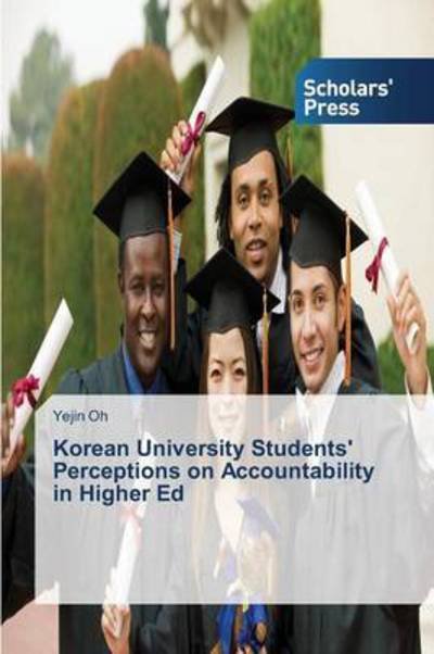 Cover for Oh Yejin · Korean University Students' Perceptions on Accountability in Higher Ed (Paperback Bog) (2015)