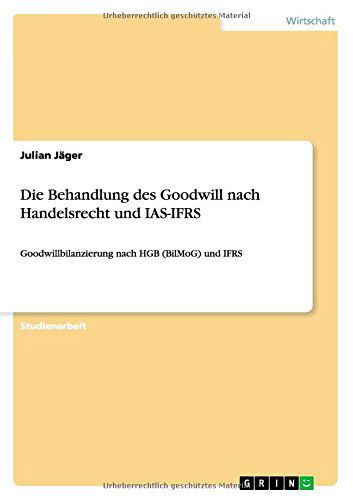 Die Behandlung des Goodwill nach - Jäger - Livros - GRIN Verlag GmbH - 9783640560264 - 15 de março de 2010