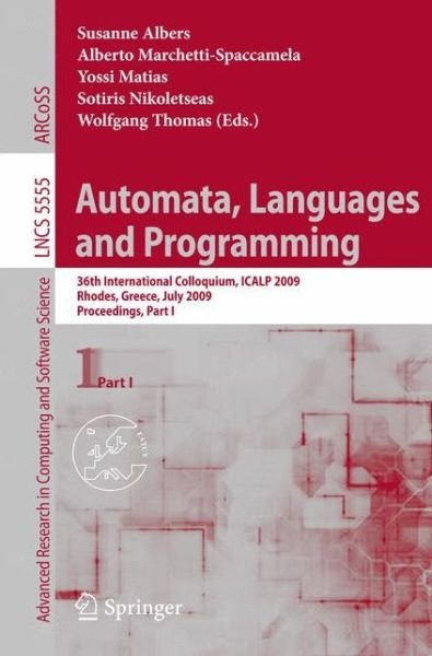 Cover for Susanne Albers · Automata, Languages and Programming: 36th International Colloquium, Icalp 2009, Rhodes, Greece, July 5-12, 2009: Proceedings - Lecture Notes in Computer Science (Paperback Book) (2009)