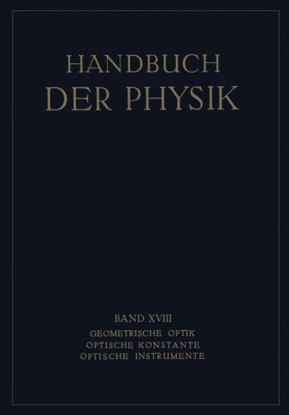 Cover for H Boegehold · Geometrische Optik. Optische Konstante. Optische Instrumente - Handbuch Der Physik (Paperback Book) [Softcover Reprint of the Original 1st 1927 edition] (1927)