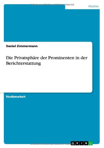 Cover for Daniel Zimmermann · Die Privatsphare der Prominenten in der Berichterstattung (Paperback Book) [German edition] (2012)