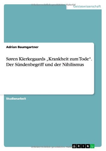 Soren Kierkegaards "Krankheit zum Tode. Der Sundenbegriff und der Nihilismus - Adrian Baumgartner - Bøger - Grin Verlag - 9783656608264 - 7. marts 2014