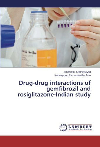 Cover for Kanniappan Parthasarathy Arun · Drug-drug Interactions of Gemfibrozil and Rosiglitazone-indian Study (Paperback Book) (2014)