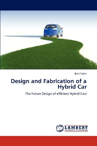 Cover for Bilal Salim · Design and Fabrication of a Hybrid Car: the Future Design of Efficient Hybrid Cars (Paperback Book) (2012)