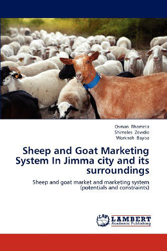 Cover for Workneh Bayisa · Sheep and Goat Marketing System in Jimma City and Its Surroundings: Sheep and Goat  Market and Marketing System (Potentials and Constraints) (Paperback Book) (2012)