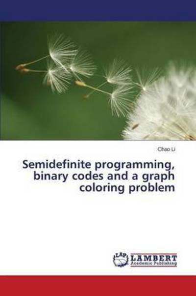 Cover for Li Chao · Semidefinite Programming, Binary Codes and a Graph Coloring Problem (Pocketbok) (2015)