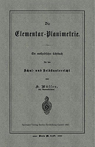 Cover for H Muller · Die Elementar-planimetrie: Ein Methodisches Lehrbuch Fur den Schul- Und Selbstunterricht (Paperback Book) [German, 1891 edition] (1901)