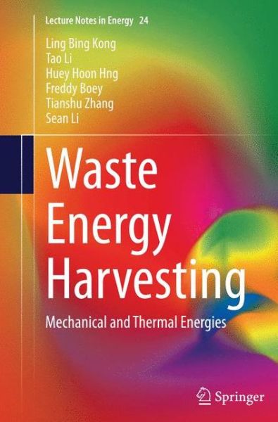 Cover for Ling Bing Kong · Waste Energy Harvesting: Mechanical and Thermal Energies - Lecture Notes in Energy (Paperback Book) [Softcover reprint of the original 1st ed. 2014 edition] (2016)
