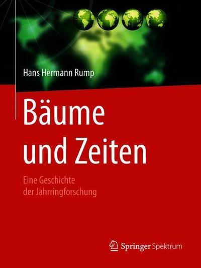 Cover for Rump · Baeume und Zeiten Eine Geschichte der Jahrringforschung (Book) (2018)