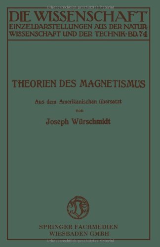 Joseph Wurschmidt · Theorien Des Magnetismus - Die Wissenschaft (Paperback Book) [Softcover Reprint of the Original 1st 1925 edition] (1925)