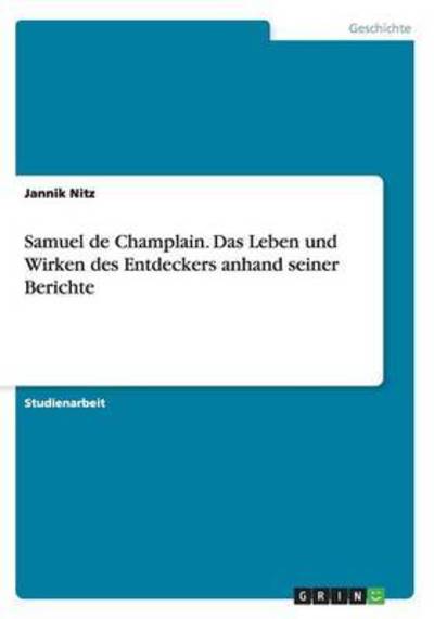 Samuel de Champlain. Das Leben und - Nitz - Books -  - 9783668195264 - 