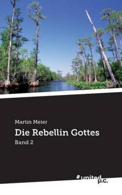 Cover for Meier · Die Rebellin Gottes (Book) (2016)