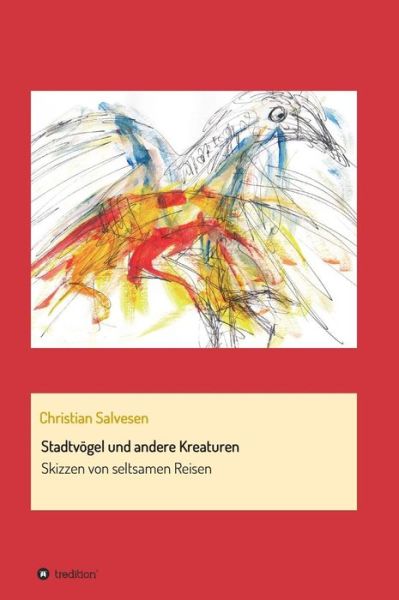 Stadtvogel Und Andere Kreaturen - Christian Salvesen - Książki - Tredition Gmbh - 9783732320264 - 5 lutego 2015