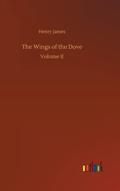 The Wings of the Dove - Henry James - Livres - Outlook Verlag - 9783732698264 - 23 mai 2018