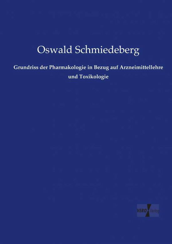 Cover for Oswald Schmiedeberg · Grundriss Der Pharmakologie in Bezug Auf Arzneimittellehre Und Toxikologie (Paperback Book) (2019)