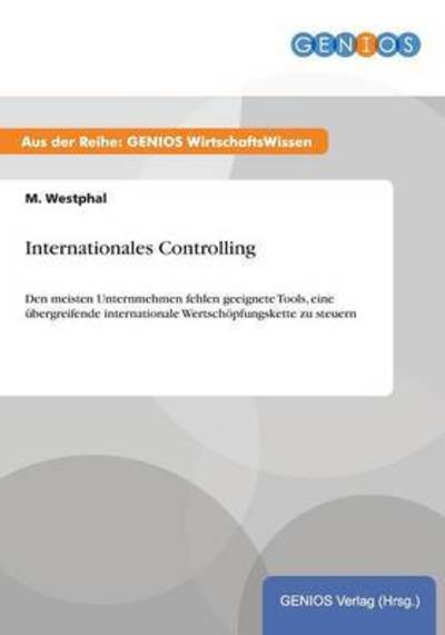 Internationales Controlling - M Westphal - Livres - Gbi-Genios Verlag - 9783737932264 - 16 juillet 2015