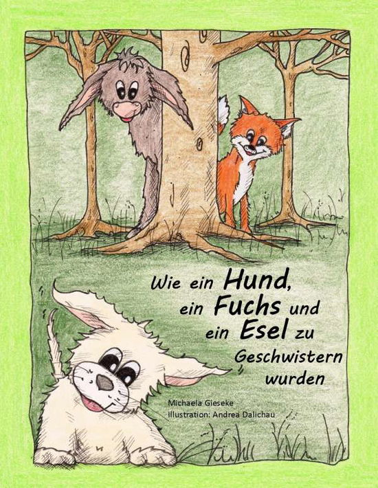 Cover for Gieseke · Wie ein Hund, ein Fuchs und ein (Bok)