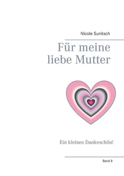 Cover for Nicole Sunitsch · FÃ¯Â¿Â½r Meine Liebe Mutter (Paperback Book) (2018)