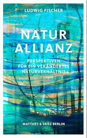 Cover for Ludwig Fischer · Naturallianz (Book) (2024)