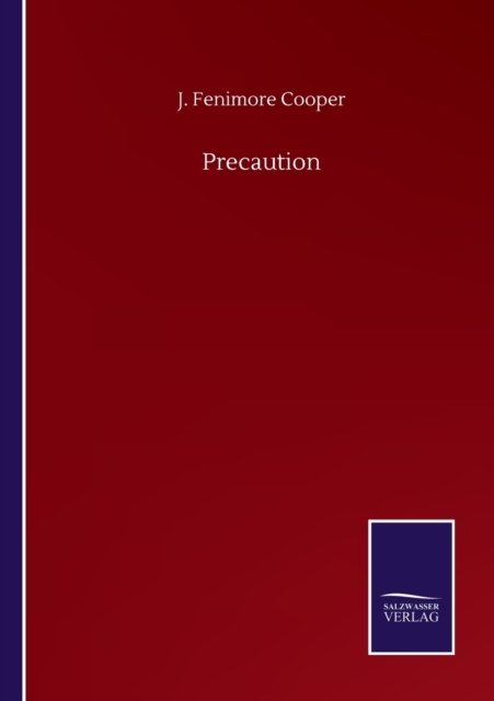 Precaution - J Fenimore Cooper - Books - Salzwasser-Verlag Gmbh - 9783752500264 - September 22, 2020