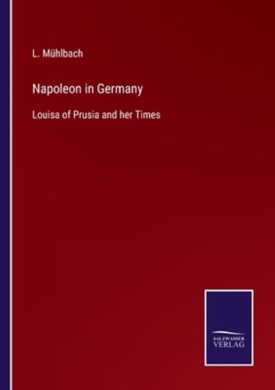 Cover for L Muhlbach · Napoleon in Germany (Paperback Book) (2022)