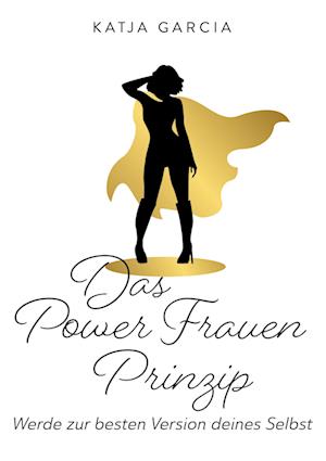 Cover for Katja Garcia · Das Powerfrauen Prinzip (Paperback Book) (2021)