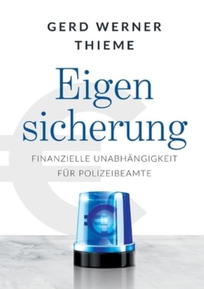 Cover for Gerd Werner Thieme · Eigensicherung: Finanzielle Unabhangigkeit fur Polizeibeamte (Paperback Book) (2021)