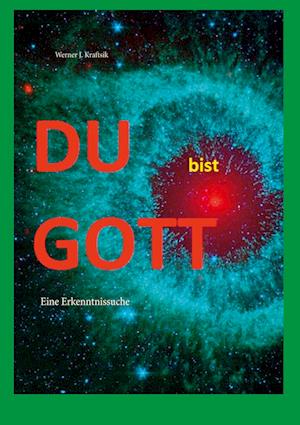 Cover for Werner J. Kraftsik · DU bist GOTT (Hardcover Book) (2021)