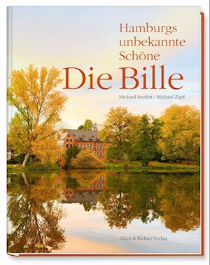 Die Bille  Hamburgs unbekannte Schöne - Michael Seufert - Books - Ellert & Richter - 9783831908264 - November 10, 2022