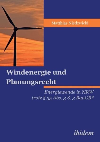 Windenergie und Planungsrech - Niedzwicki - Books -  - 9783838206264 - April 1, 2014
