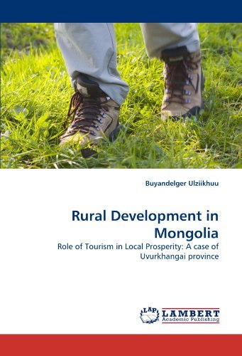 Cover for Buyandelger Ulziikhuu · Rural Development in Mongolia: Role of Tourism in Local Prosperity: a Case of Uvurkhangai Province (Paperback Book) (2010)