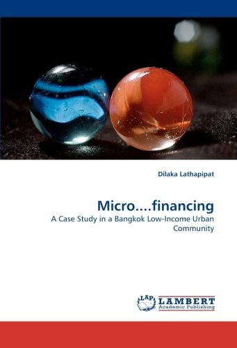 Cover for Dilaka Lathapipat · Micro....financing: a Case Study in a Bangkok Low-income Urban Community (Pocketbok) (2010)
