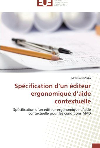 Cover for Mohamed Zarka · Spécification D'un Éditeur Ergonomique D'aide Contextuelle: Spécification D'un Éditeur Ergonomique D'aide Contextuelle Pour Les Conditions Mad (Paperback Book) [French edition] (2018)