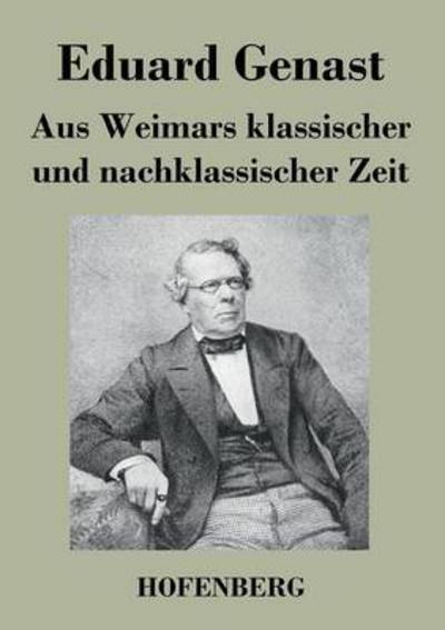 Cover for Eduard Genast · Aus Weimars Klassischer Und Nachklassischer Zeit (Paperback Book) (2014)