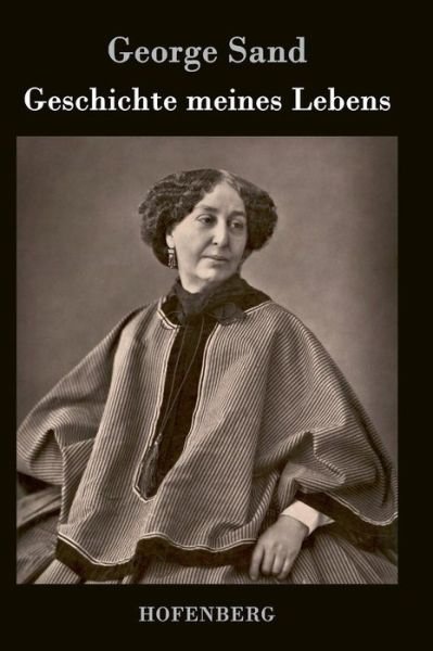 Cover for George Sand · Geschichte Meines Lebens (Hardcover Book) (2016)