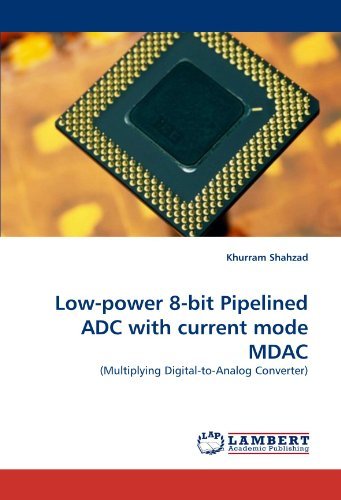 Cover for Khurram Shahzad · Low-power 8-bit Pipelined Adc with Current Mode Mdac: (Multiplying Digital-to-analog Converter) (Paperback Book) (2010)