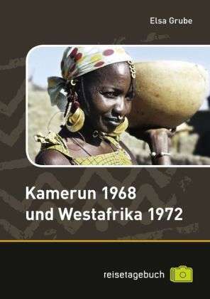 Cover for Grube · Kamerun 1968 und Westafrika 1972 (Buch)