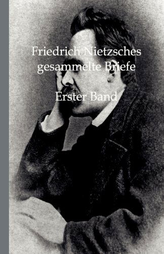 Friedrich Nietzsches Gesammelte Briefe - Friedrich Wilhelm Nietzsche - Books - Salzwasser-Verlag Gmbh - 9783846001264 - October 1, 2011