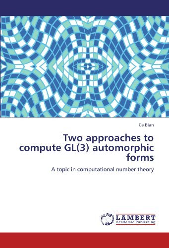 Cover for Ce Bian · Two Approaches to Compute Gl (3) Automorphic Forms: a Topic in Computational Number Theory (Paperback Bog) (2012)