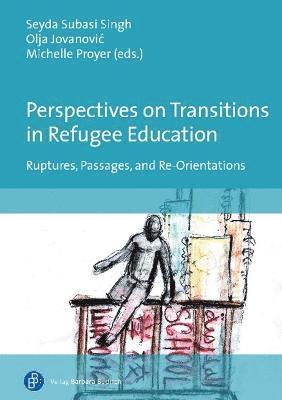 Cover for Perspectives on Transitions in Refugee Education: Ruptures, Passages, and Re-Orientations (Paperback Book) (2023)