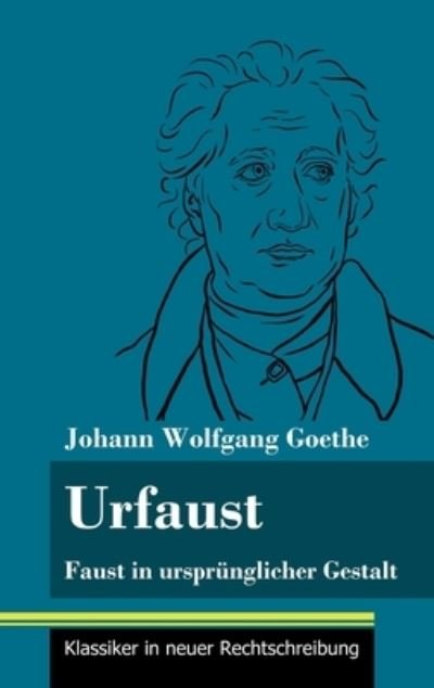 Cover for Johann Wolfgang Goethe · Urfaust: Faust in ursprunglicher Gestalt (Band 1, Klassiker in neuer Rechtschreibung) (Gebundenes Buch) (2021)