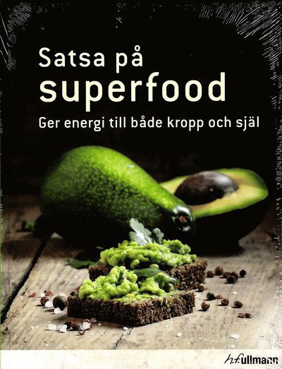 Cover for Hannah Frey · Satsa på superfood : ger energi till både kropp och själ (Gebundesens Buch) (2016)