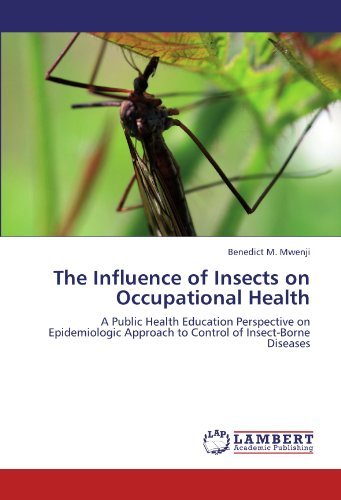 Cover for Benedict  M. Mwenji · The Influence of Insects on Occupational Health: a Public Health Education Perspective on Epidemiologic Approach to Control of Insect-borne Diseases (Taschenbuch) (2012)