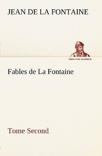 Cover for Jean De La Fontaine · Fables De La Fontaine Tome Second (Tredition Classics) (French Edition) (Paperback Bog) [French edition] (2012)