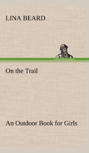 Cover for Lina Beard · On the Trail an Outdoor Book for Girls (Hardcover Book) (2012)