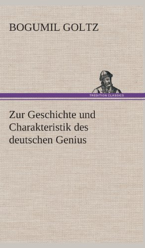 Cover for Bogumil Goltz · Zur Geschichte Und Charakteristik Des Deutschen Genius (Hardcover Book) [German edition] (2013)