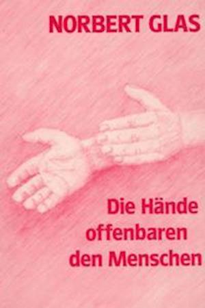 Cover for Norbert Glas · Die Hände offenbaren den Menschen (Hardcover Book) (1994)