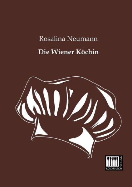 Cover for Rosalina Neumann · Die Wiener Koechin (Paperback Book) [German edition] (2013)