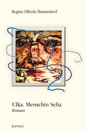 Cover for Regina Elfryda Braunsdorf · Ulka. Menschin Sefia (Book) (2024)